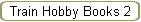 Train Hobby Books 2